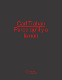 Carl Trahan: Parce qu'il y a la nuit [édition bilingue]